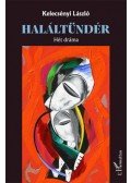 Kelecsényi László - Haláltündér - Hét dráma