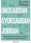 Charles Duhigg - Okosabban, gyorsabban, jobban