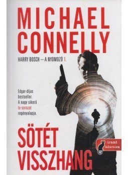 Michael Connelly - Sötét visszhang Michael Connelly - Sötét visszhang, Szeged 2017 antikvár könyv