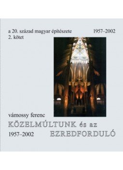 Vámossy Ferenc - A 20. század magyar építészete 2. kötet - Közelmúltunk és az ezredforduló 1957-2002 Vámossy Ferenc - A 20. század magyar építészete 2. kötet - Közelmúltunk és az ezredforduló 1957-2002, null 2017 antikvár könyv