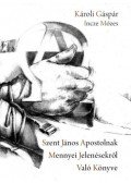 Károli Gáspár - Szent János apostolnak mennyei jelenésekről való könyve