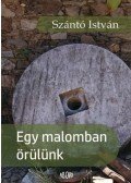Szántó István - Egy malomban örülünk
