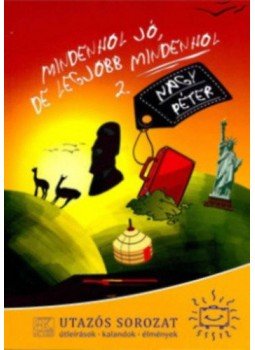 Nagy Péter, Grandpierre Emil - Mindenhol jó, de legjobb mindenhol 2. Nagy Péter, Grandpierre Emil - Mindenhol jó, de legjobb mindenhol 2., null 2017 antikvár könyv