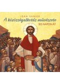 Jean Vanier - A közösségalkotás művészete - 365 napon át