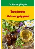 Dr. Bucsányi Gyula - Természetes élet- és gyógymód