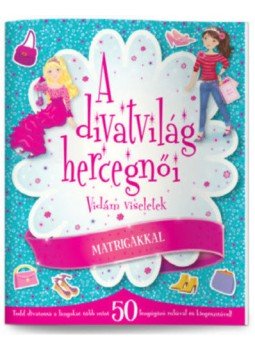  - A divatvilág hercegnői - Vidám viseletek - Matricákkal, null 2016 antikvár könyv