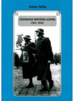 Babucs Zoltán - Jászmagyar honvédek albuma (1921-1945), null 2017 antikvár könyv