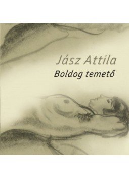 Jász Attila - Boldog temető Jász Attila - Boldog temető, null 2017 antikvár könyv