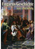 Buzinkay Géza - Ungarns Geschichte kurz und bündig - Magyar történelem dióhéjban