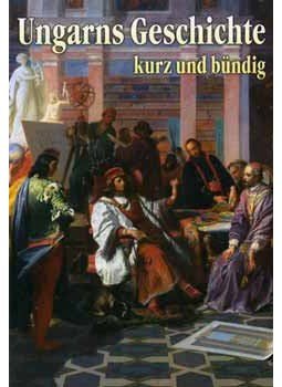 Buzinkay Géza - Ungarns Geschichte kurz und bündig - Magyar történelem dióhéjban, null 2003 antikvár könyv