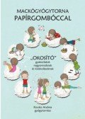 Kovács Andrea - Mackógyógytorna papírgombóccal - "Okosító" gyakorlatok nagyovisoknak és kisiskolásoknak