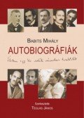 Babits Mihály, Téglás János ,szerk. - Autobiográfiák - Életem egy kis városben kezdődött...