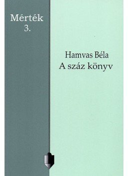 Hamvas Béla - A száz könyv Hamvas Béla - A száz könyv, null 2000 antikvár könyv