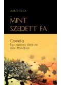 Jankó Olga - Mint szedett fa - Cornelia - Egy asszony élete az ókori Rómában