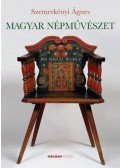 Szemerkényi Ágnes - Magyar népművészet