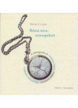 Mohaiv. Lajos - Rózsa utca, rertospektív Mohaiv. Lajos - Rózsa utca, rertospektív, null 2017 antikvár könyv