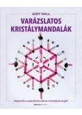 Judy Hall - Varázslatos kristálymandalák - Fedezd fel a szakrális formák és kristályok erejét!