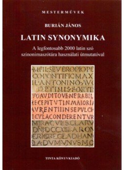 Burián János - Latin synonymika - A legfontosabb 2000 latin szó szinonimaszótára használati útmutatóval, null 2017 antikvár könyv
