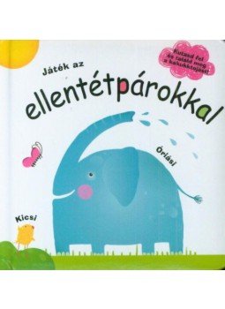  - Játék az ellentétpárokkal - Kutasd fel és találd meg a kakukktojást!, null 2018 antikvár könyv