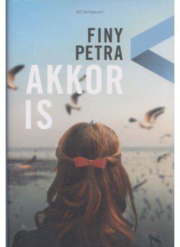 Finy Petra - Akkor is Finy Petra - Akkor is, Budapest 2018 antikvár könyv