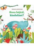 Sam Taplin - Hova bújtál, kiselefánt? - Kukucs-könyvek