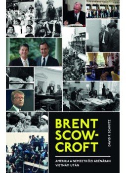 David F. Schmitz - Brent Scowcroft, Budapest 2017 antikvár könyv
