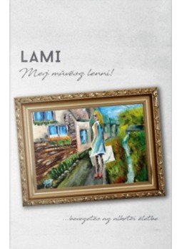 LAMI - Merj művész lenni! - Bevezetés az alkotói életbe, null 2018 antikvár könyv