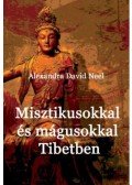 Alexandra David-Neel - Misztikusokkal és mágusokkal Tibetben