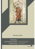 Dr. Bárány Attila - Britek, angolszászok, vikingek - Észak-Nyugat-Európa a korai középkor századaiban