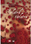 Lóska Lajos - Tárlatról tárlatra - Válogatás az elmúlt másfél évtized képzőművészeti írásaiból