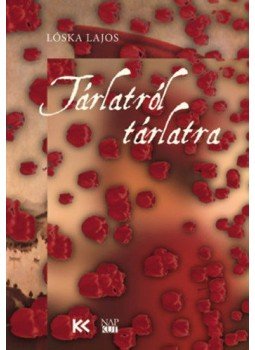 Lóska Lajos - Tárlatról tárlatra - Válogatás az elmúlt másfél évtized képzőművészeti írásaiból, null 2018 antikvár könyv