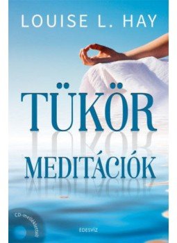 Louise L. Hay - Tükörmeditációk Louise L. Hay - Tükörmeditációk, Budapest 2018 antikvár könyv