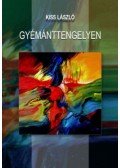 Kiss László - Gyémánttengelyen - Mozaik - Kiss László munkássága, írásai