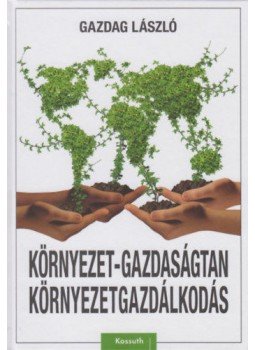 Gazdag László - Környezet-gazdaságtan, környezetgazdálkodás Gazdag László - Környezet-gazdaságtan, környezetgazdálkodás, null 2018 antikvár könyv