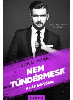 Csabai Márk - Nem tündérmese Csabai Márk - Nem tündérmese, Budapest 2018 antikvár könyv