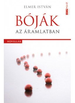 Elmer István - Bóják az áramlatban Elmer István - Bóják az áramlatban, null 2018 antikvár könyv