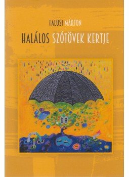 Falusi Márton - Halálos szótövek kertje Falusi Márton - Halálos szótövek kertje, Budapest 2017 antikvár könyv