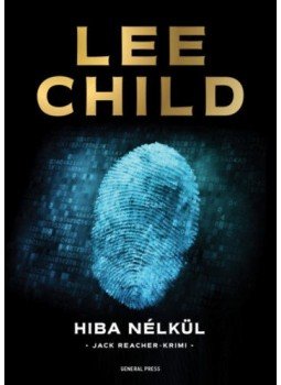Lee Child - Hiba nélkül Lee Child - Hiba nélkül, Budapest 2018 antikvár könyv