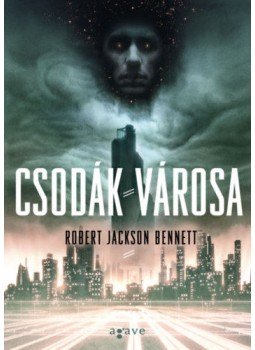 Robert Jackson Bennett - Csodák városa Robert Jackson Bennett - Csodák városa, Budapest 2018 antikvár könyv