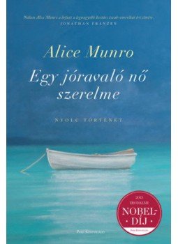 Alice Munro - Egy jóravaló nő szerelme - Nyolc történet, Budapest 2018 antikvár könyv