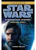 Karen Miller - Star Wars:Árnyak közt - Klónháborús játszmák