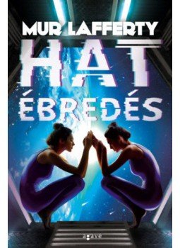 Mur Lafferty - Hat ébredés Mur Lafferty - Hat ébredés, 2018 antikvár könyv