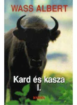 Wass Albert - Kard és kasza I-II. Wass Albert - Kard és kasza I-II., null 2003 antikvár könyv