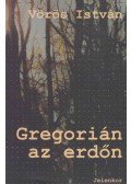 Vörös István - Gregorián az erdőn