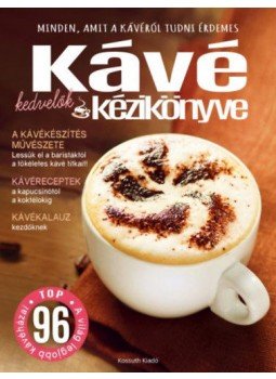 Winter Angéla - Kávékedvelők kézikönyve Winter Angéla - Kávékedvelők kézikönyve, Budapest 2018 antikvár könyv