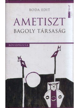 Boda Edit - Ametiszt Bagoly Társaság Boda Edit - Ametiszt Bagoly Társaság, Budapest 2018 antikvár könyv