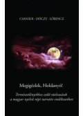 Lőrincz Andrea, Csanádi Holló, Kissné Dóczy Emília - Megigézlek, Holdanyó! - Természetlényekhez szóló ráolvasások a magyar nyelvű népi narratív emlékezetben