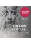 Bartók Erzsébet, Tóth Zsolt - Elmetágító rajzolás - Ahogyan mindenki meg tud tanulni rajzolni