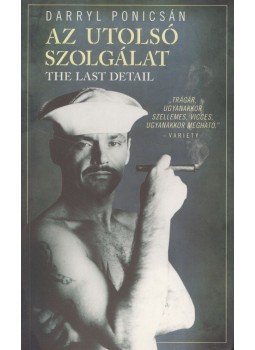 Darryl Ponicsan - Az utolsó szolgálat Darryl Ponicsan - Az utolsó szolgálat, 2018 antikvár könyv