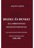 Bálint László - Biszku és Benkei állambiztonsági hálózati parancsai - Magyarázatok és értelmezések - (Hálózaton kívüli kapcsolatok 1958-1990)